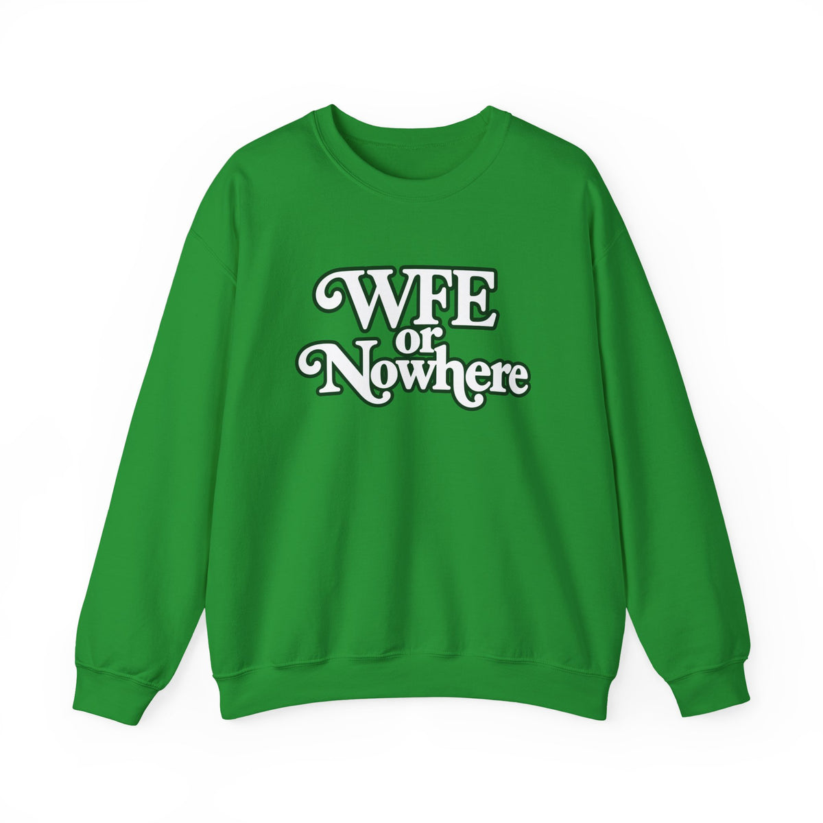 "WFE or Nowhere" PLAIN - Crewneck Sweatshirt