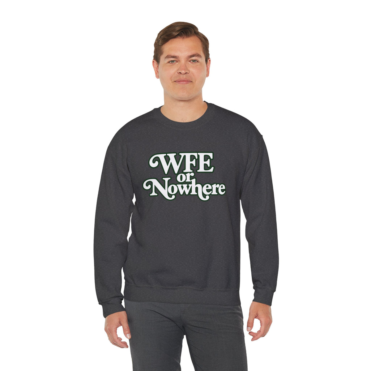 "WFE or Nowhere" PLAIN - Crewneck Sweatshirt