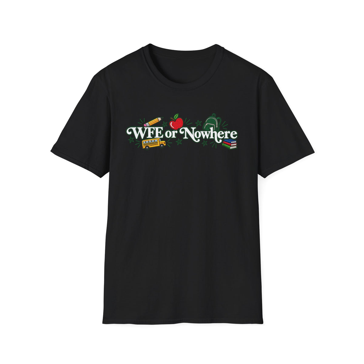 "WFE or Nowhere" - Softstyle T-Shirt