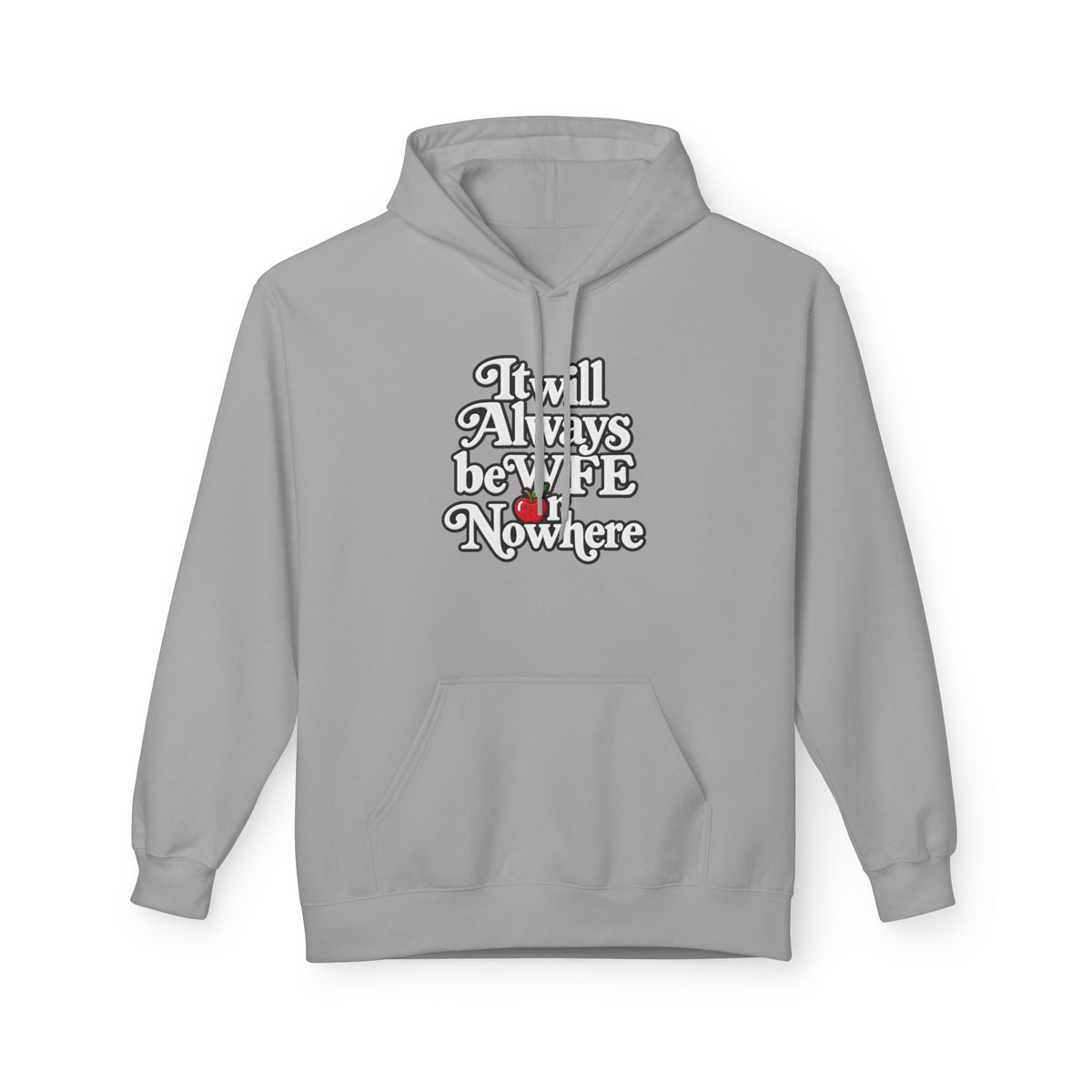 "WFE or Nowhere" w/ apple- Hoodie