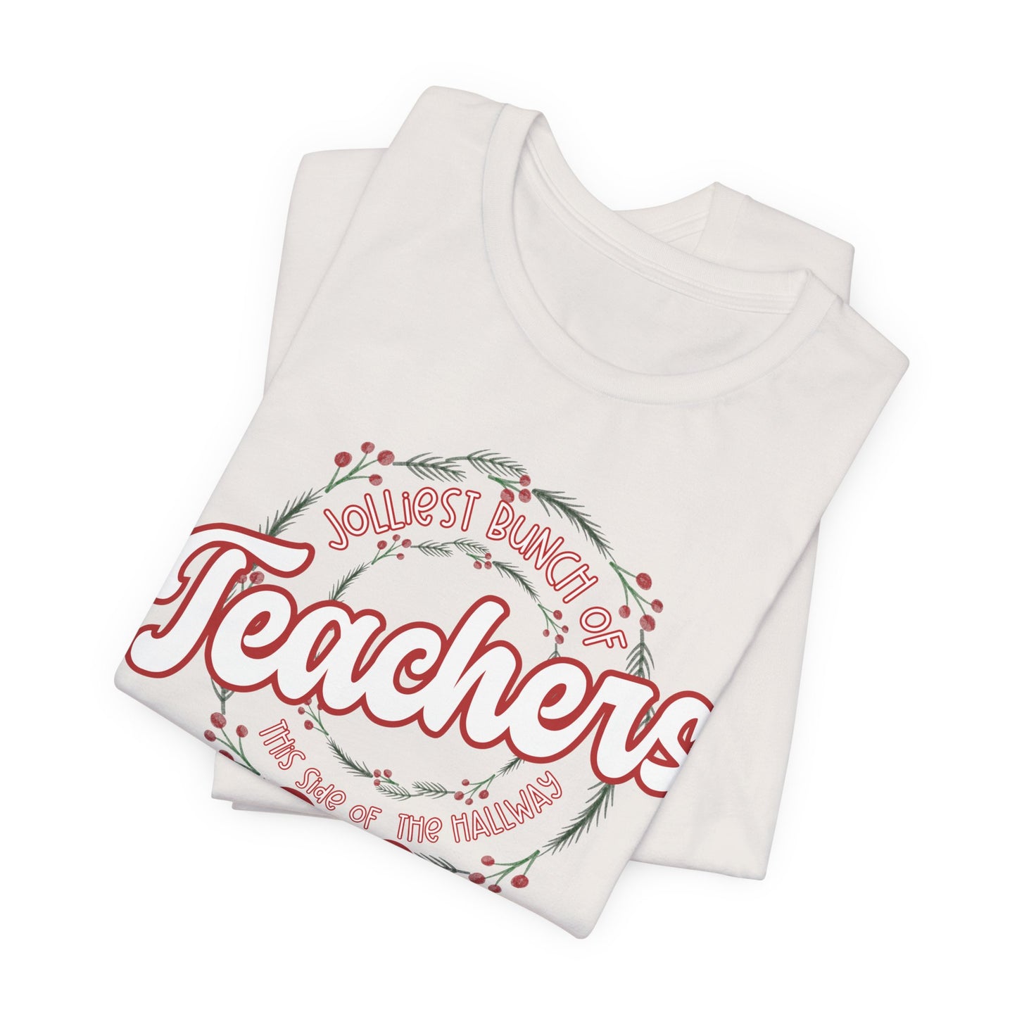 The Jolliest Bunch of teachers this side of the HALLWAY- Christmas Unisex T-Shirt