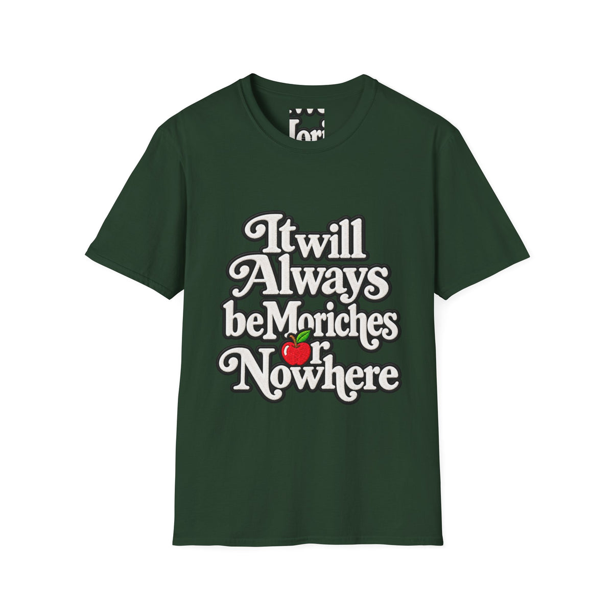 "It will Always be Moriches or Nowhere" - Softstyle T-Shirt