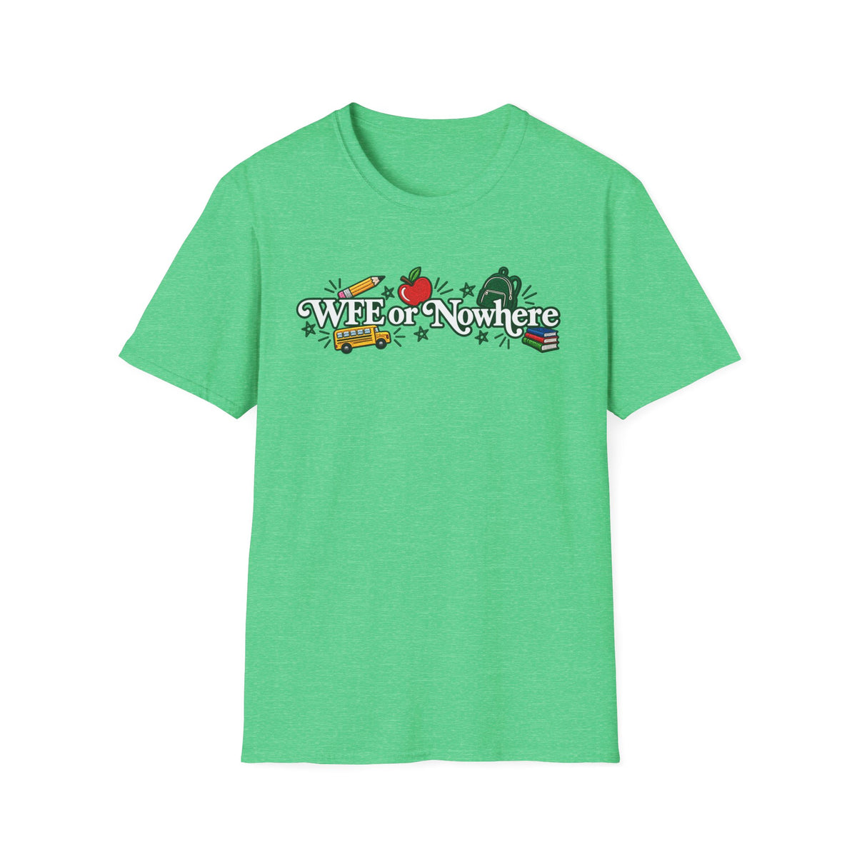 "WFE or Nowhere" - Softstyle T-Shirt