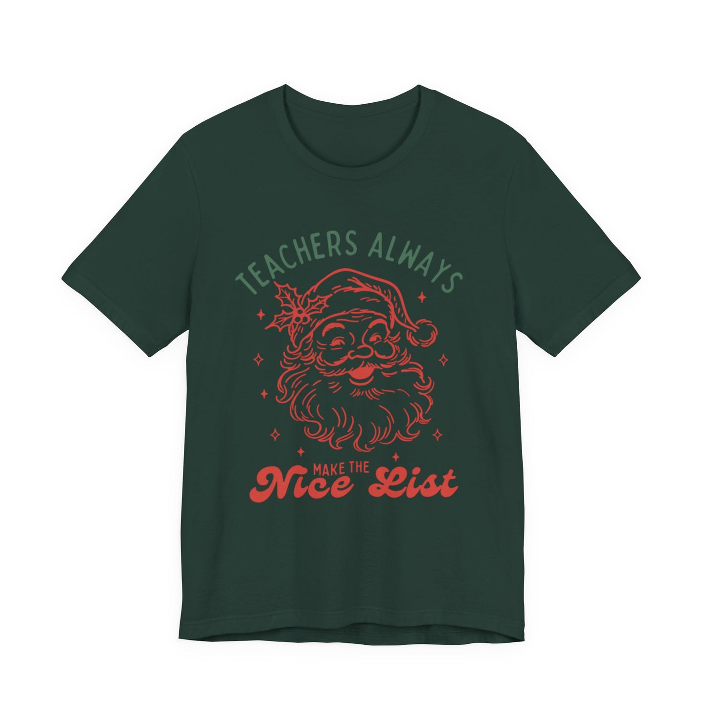 Teachers ALWAYS make the Nice List— Christmas Unisex T‑Shirt