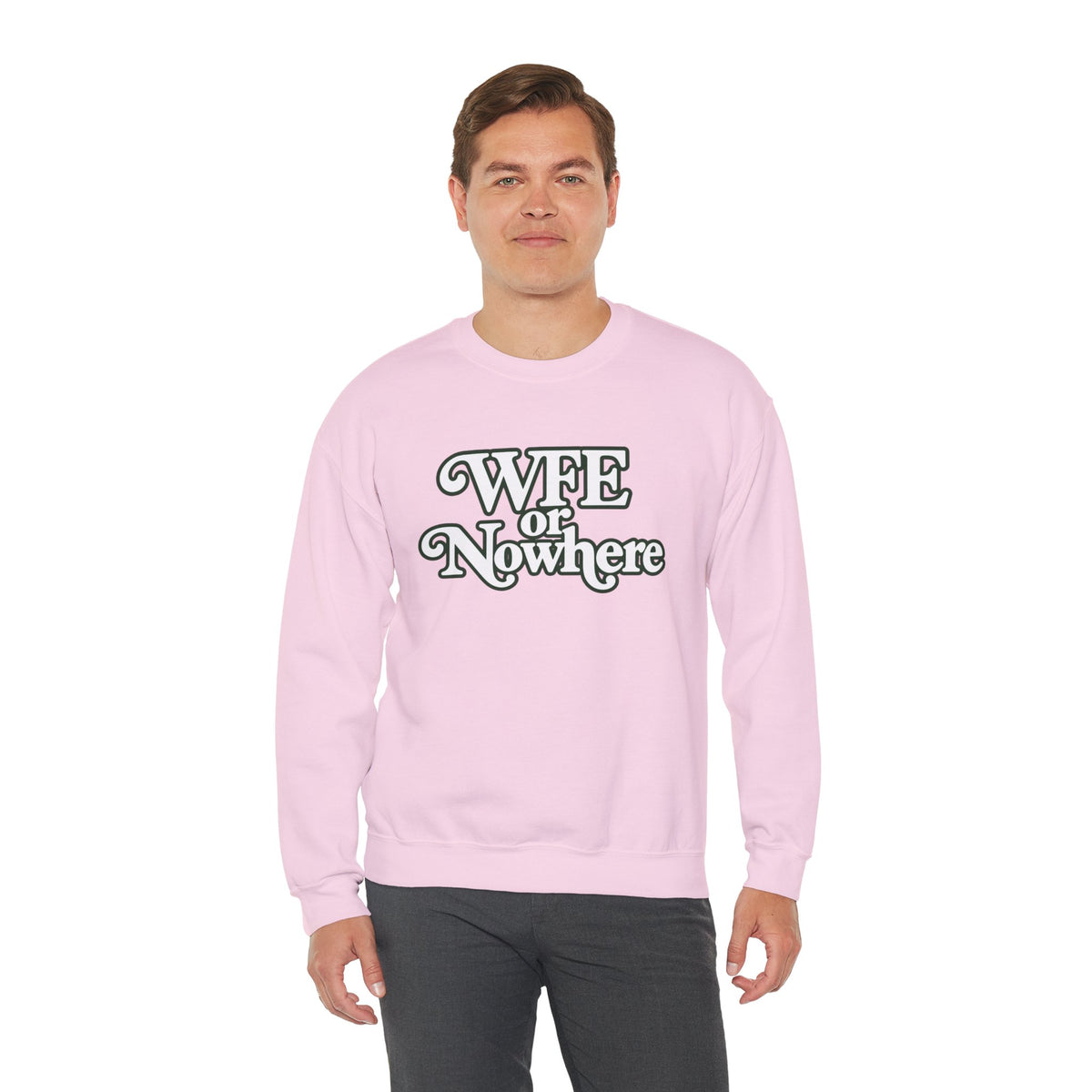 "WFE or Nowhere" PLAIN - Crewneck Sweatshirt