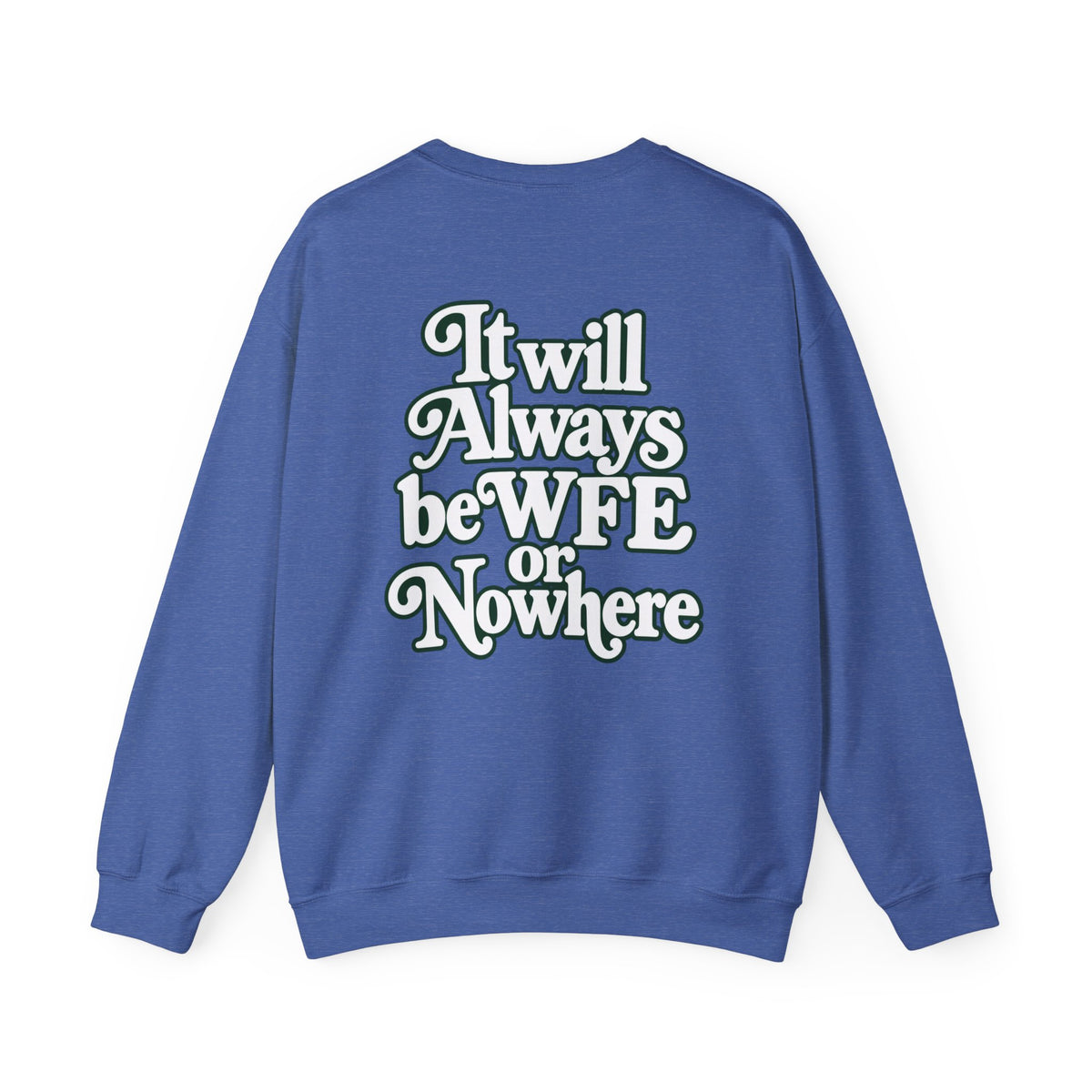 "WFE or Nowhere" PLAIN - Crewneck Sweatshirt