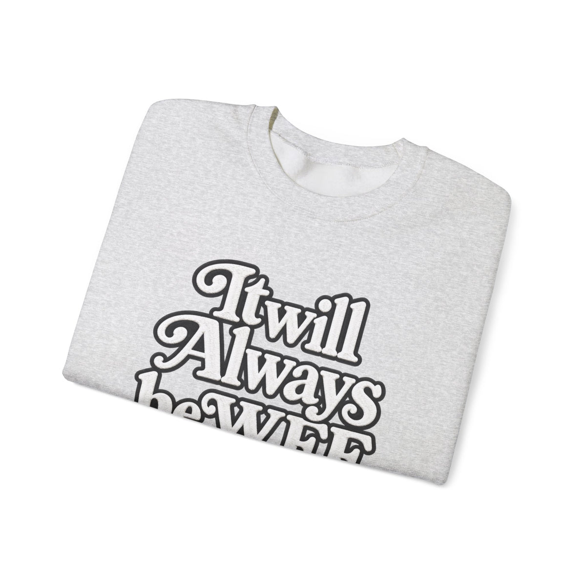 "WFE or Nowhere" w/ apple- LARGE FRONT Crewneck Sweatshirt