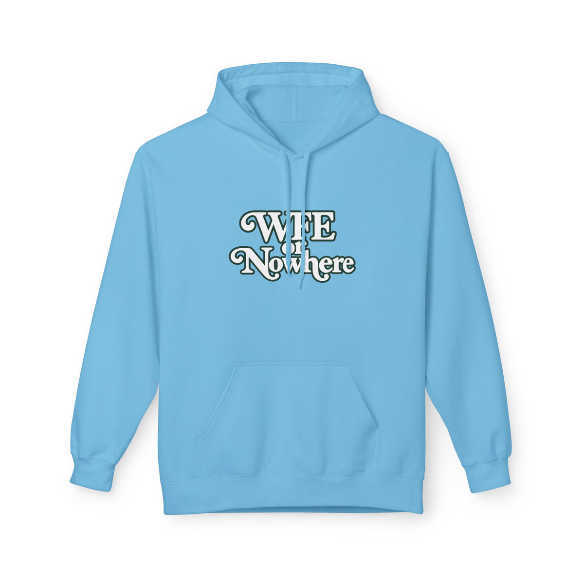 "WFE or Nowhere" PLAIN Hoodie