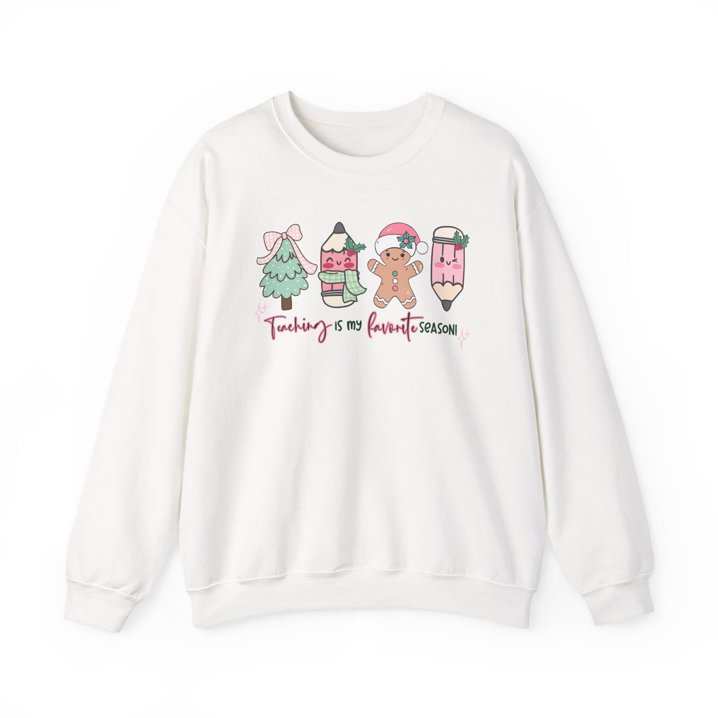 Teaching is my Favorite Season- Christmas Sweatshirt