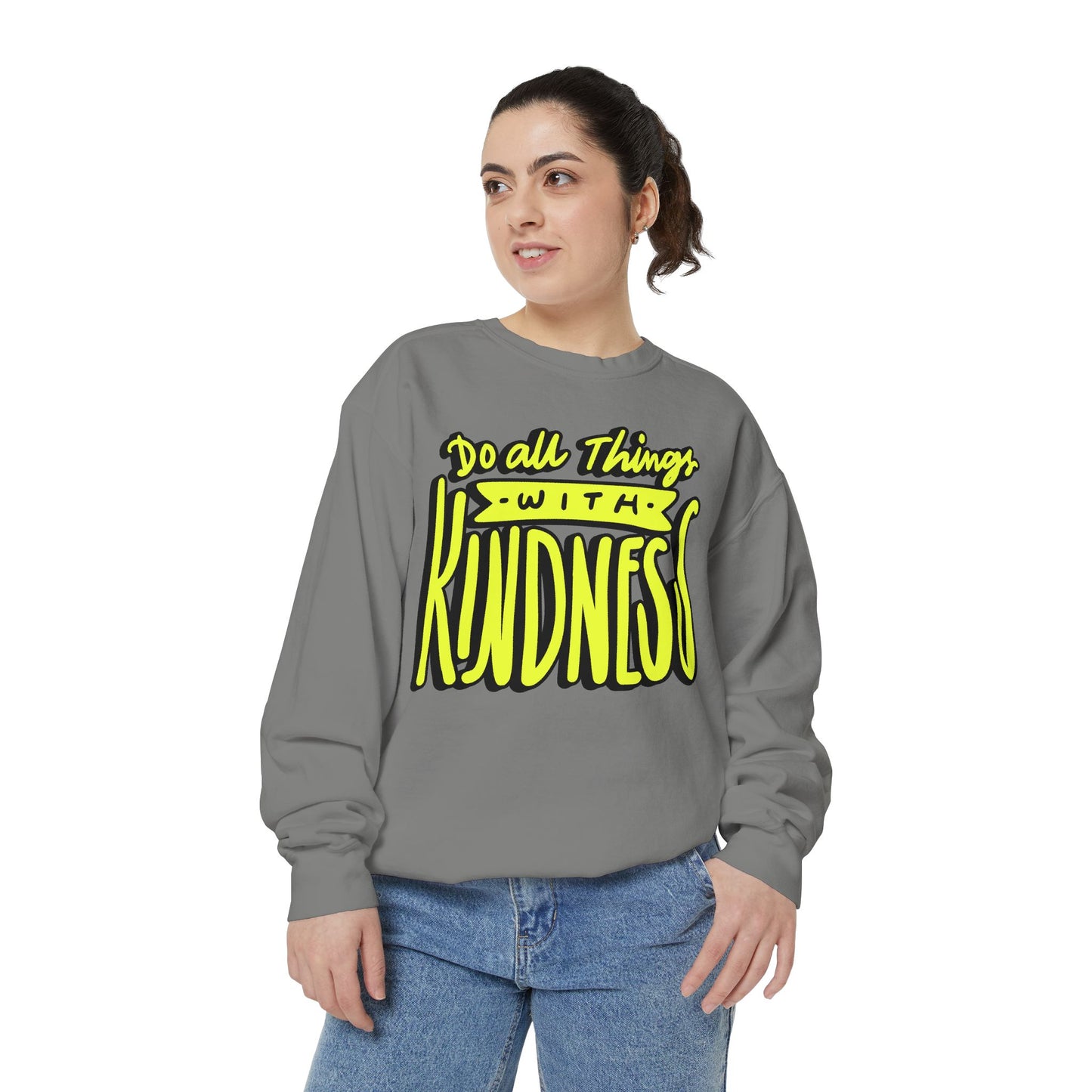 Do All Things with Kindness- Unisex Garment-Dyed Sweatshirt