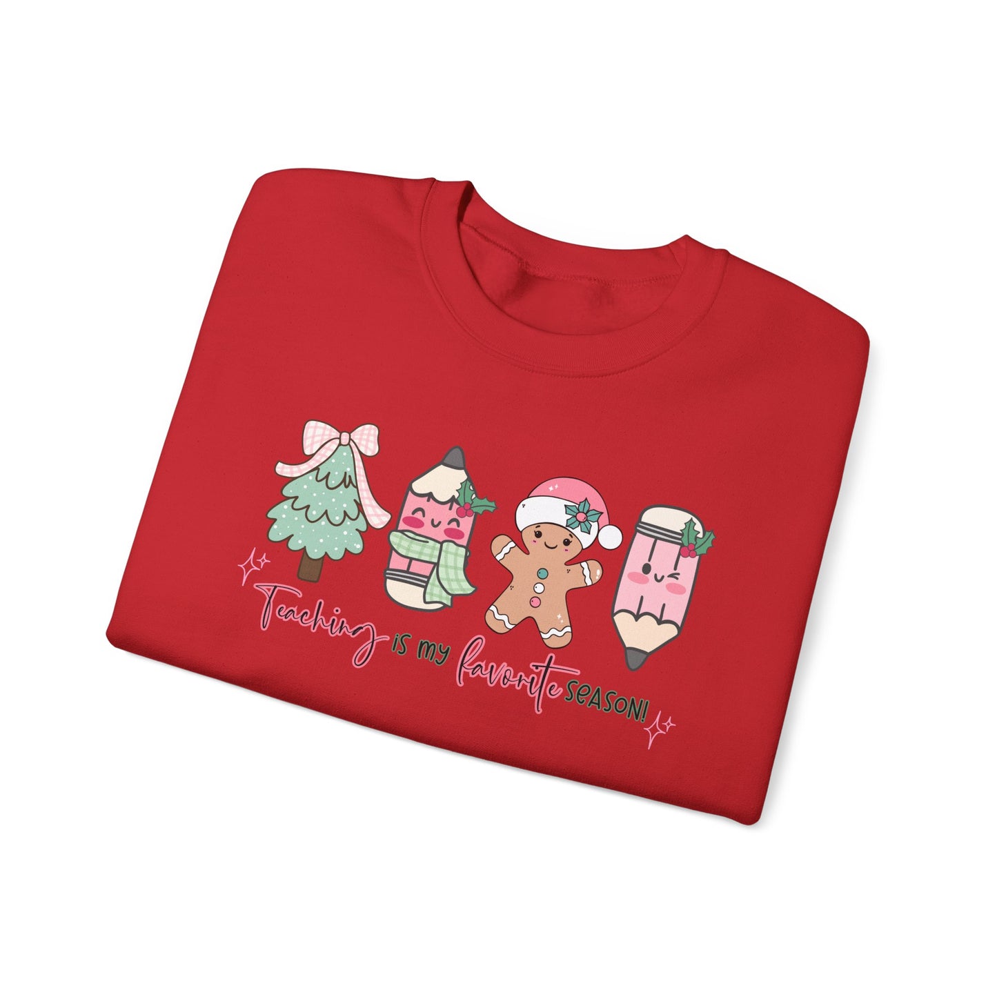Teaching is my Favorite Season- Christmas Sweatshirt