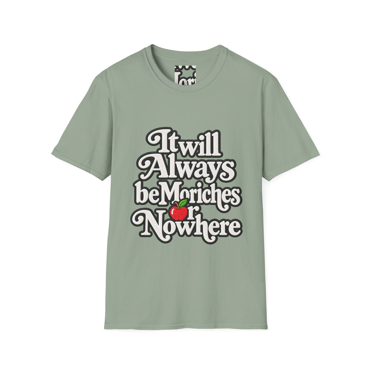 "It will Always be Moriches or Nowhere" - Softstyle T-Shirt