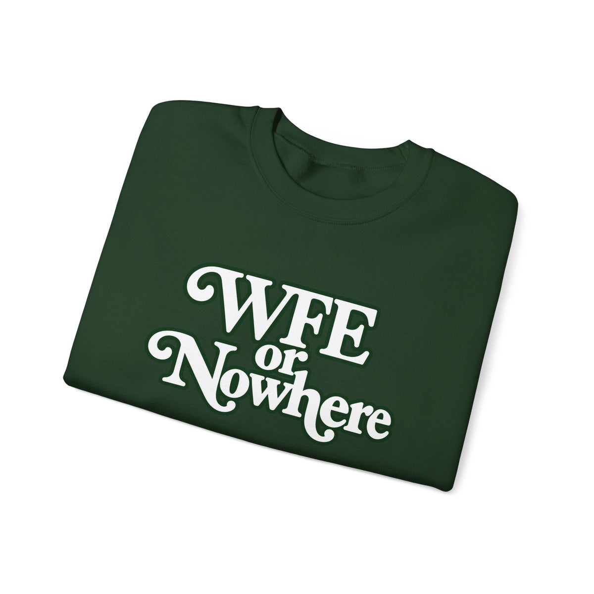 "WFE or Nowhere" PLAIN - Crewneck Sweatshirt