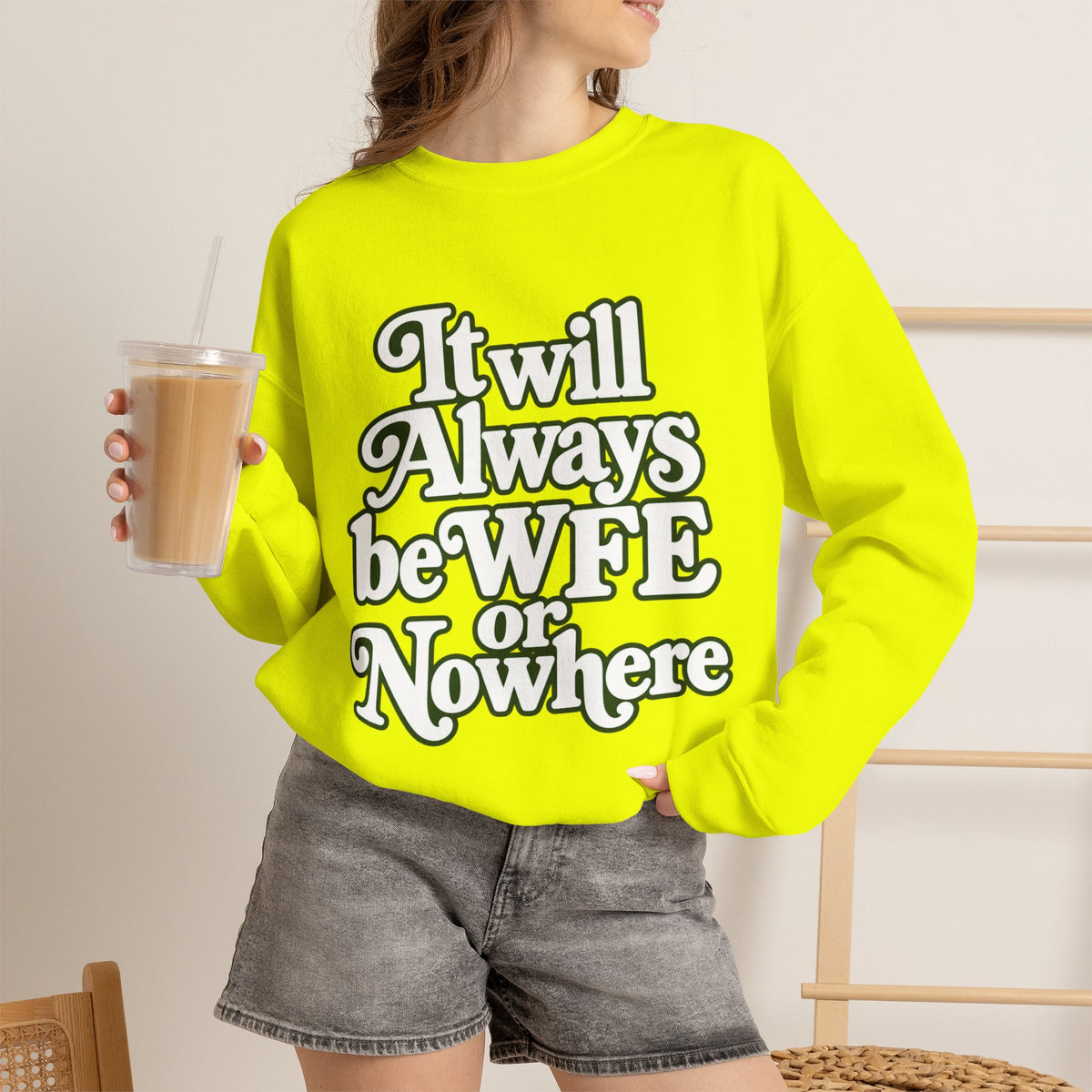 "WFE or Nowhere" LARGE FRONT Crewneck Sweatshirt