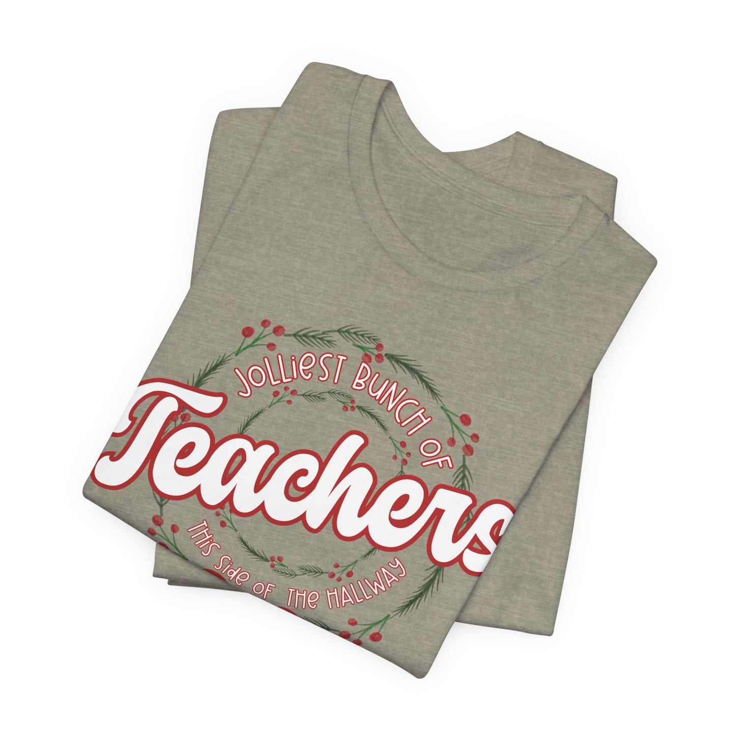 The Jolliest Bunch of teachers this side of the HALLWAY- Christmas Unisex T-Shirt