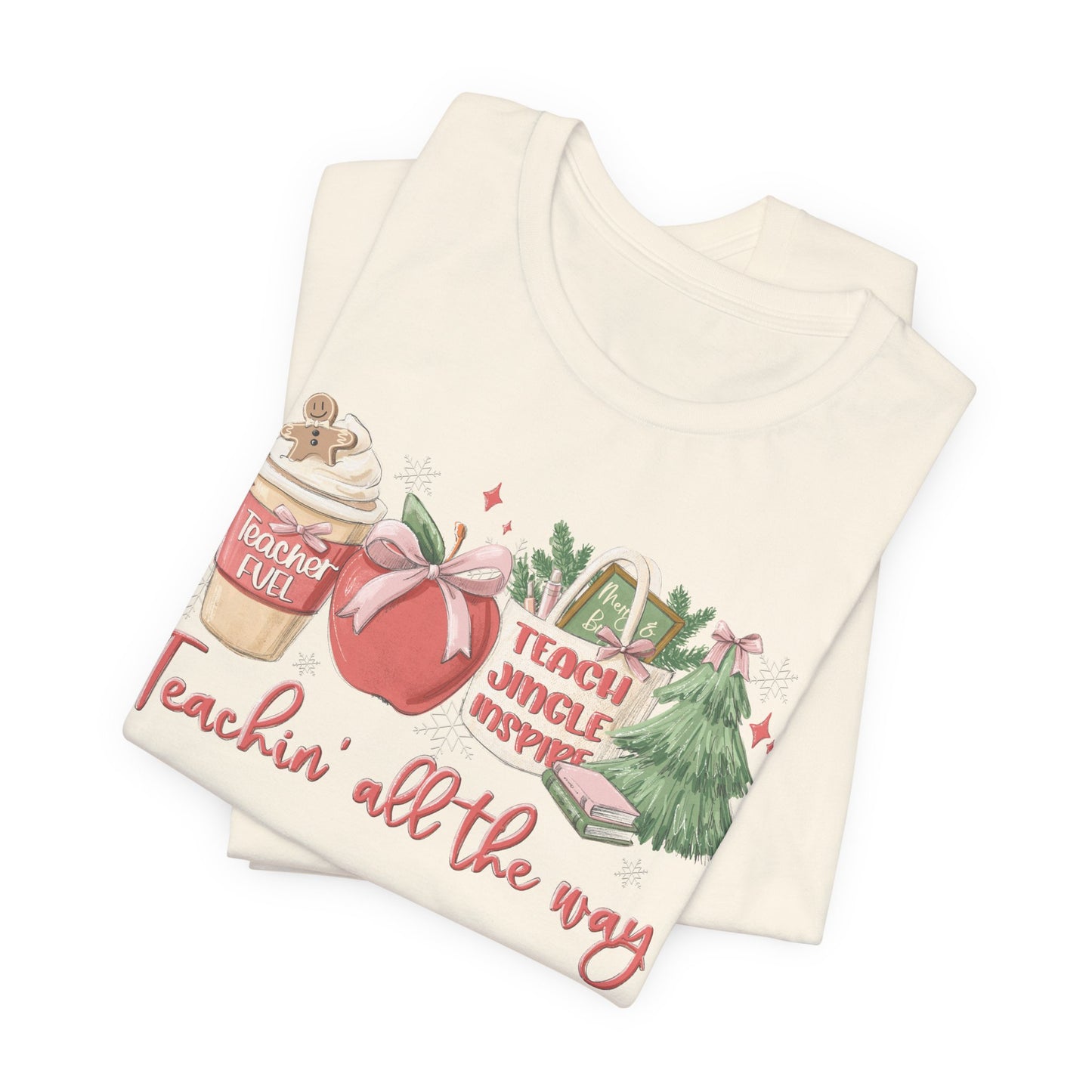 Teachin' All the Way— Christmas Unisex T‑Shirt
