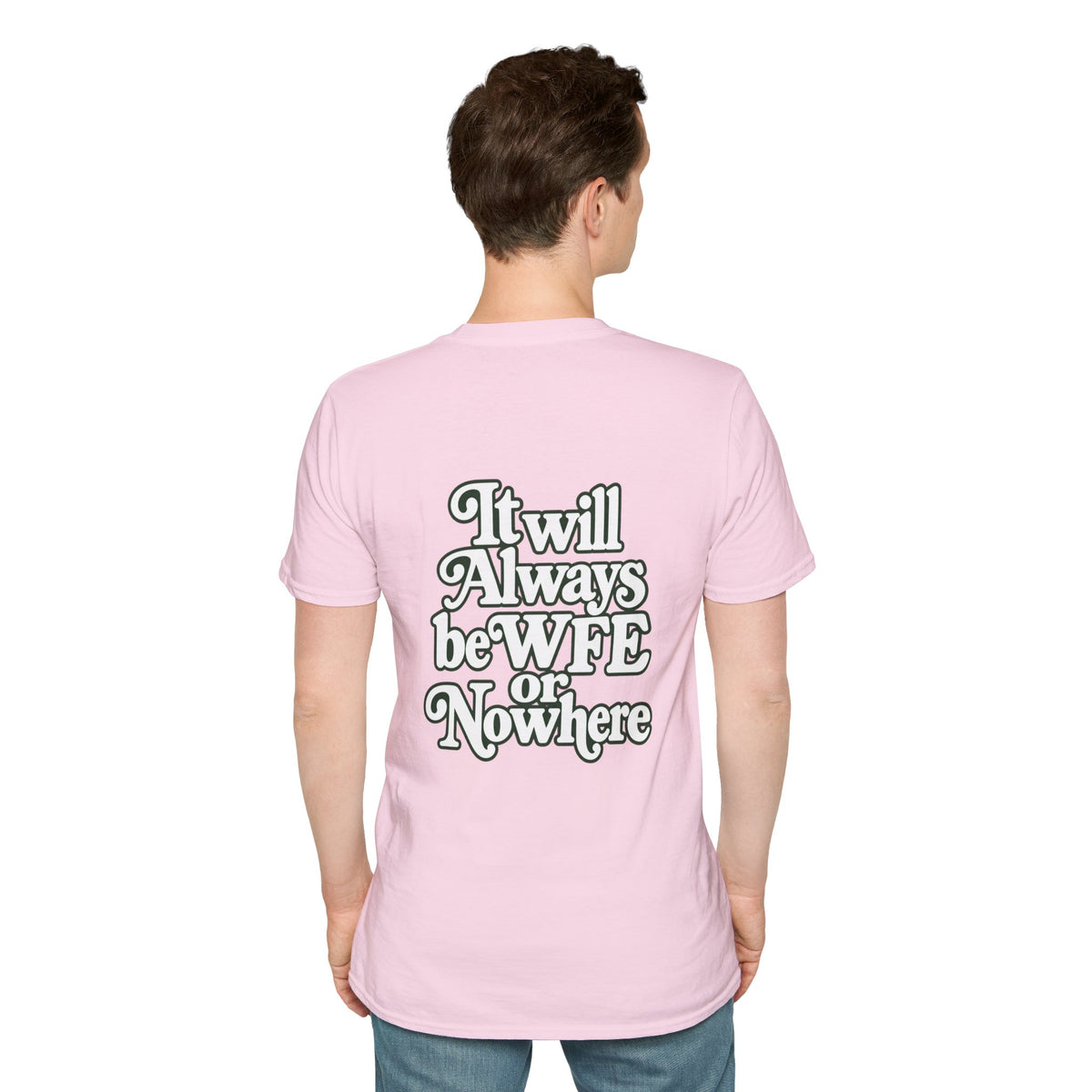 "WFE or Nowhere" -PLAIN- Softstyle T-Shirt