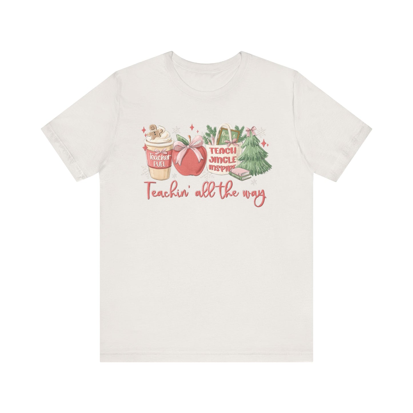Teachin' All the Way— Christmas Unisex T‑Shirt