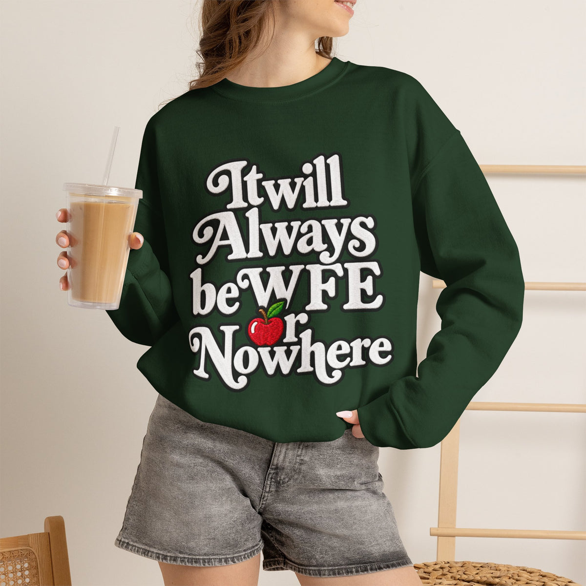 "WFE or Nowhere" w/ apple- LARGE FRONT Crewneck Sweatshirt
