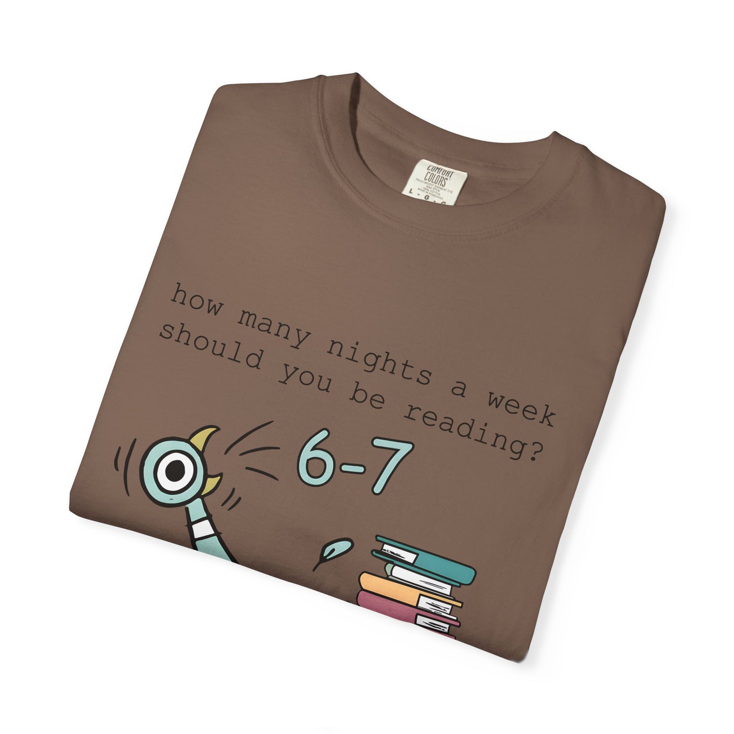 “How many nights a week should you be reading? 6-7” -Teacher Graphic T-Shirt