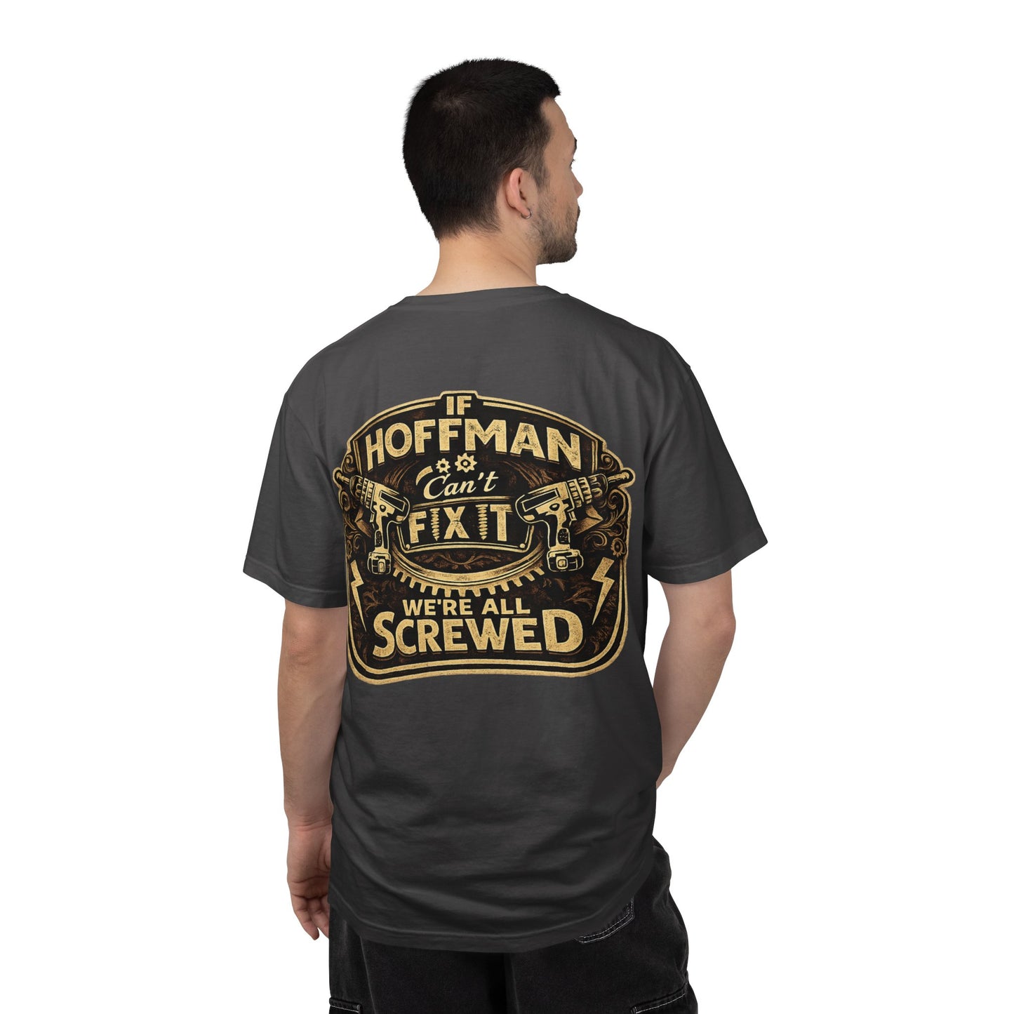 If Hoffman Can't Fix It We're All Screwed T-Shirt — Personalized