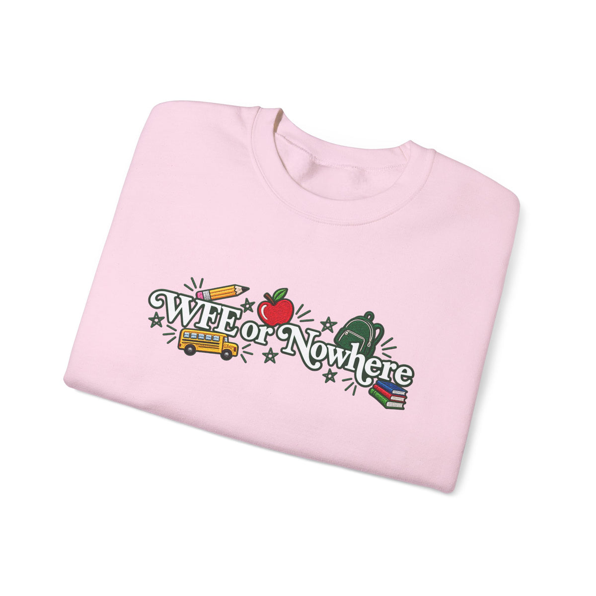 "WFE or Nowhere w/ School Things" Crewneck Sweatshirt