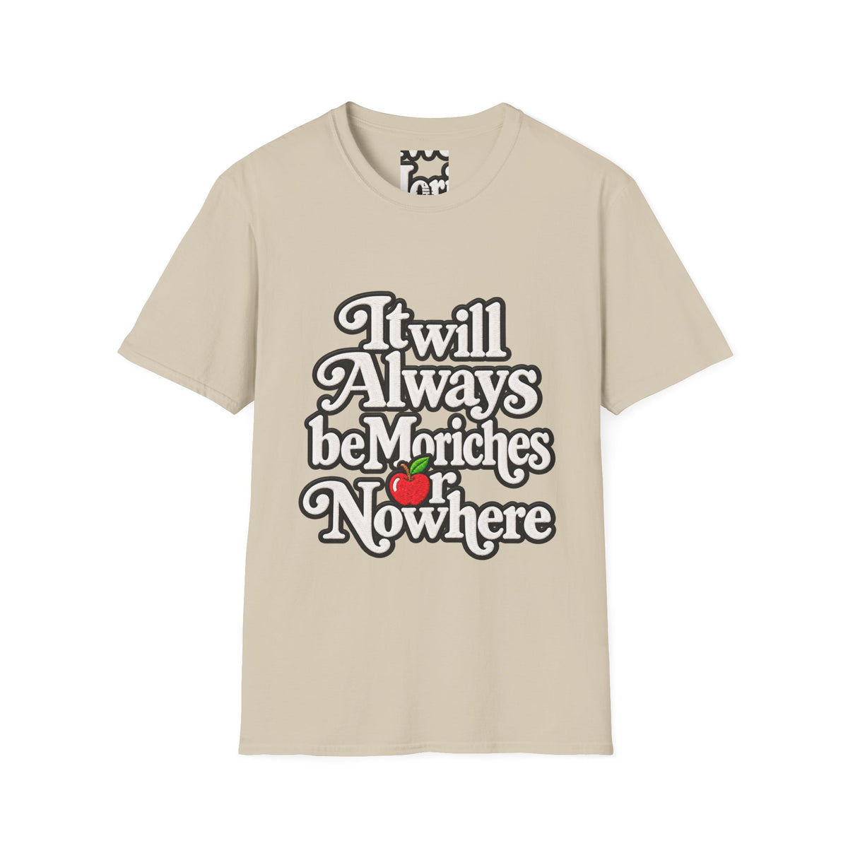 "It will Always be Moriches or Nowhere" - Softstyle T-Shirt