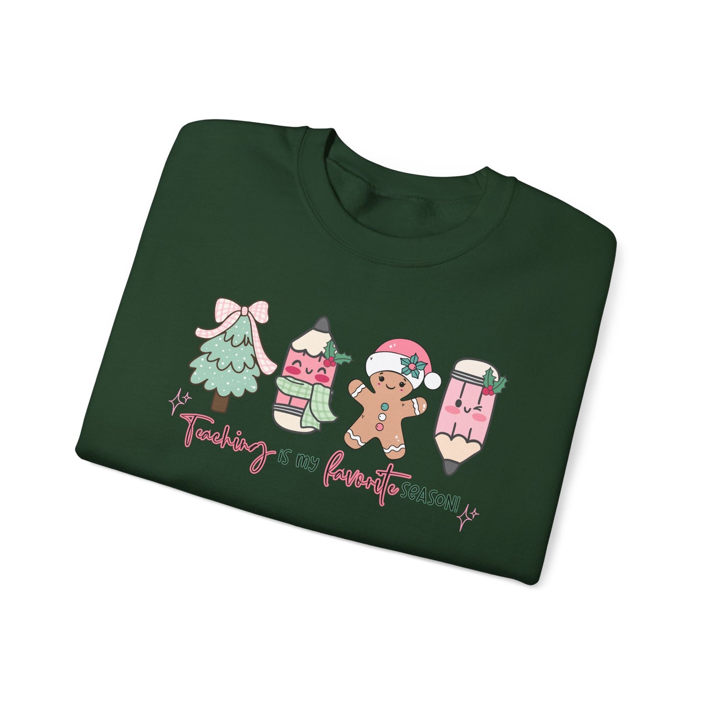 Teaching is my Favorite Season- Christmas Sweatshirt