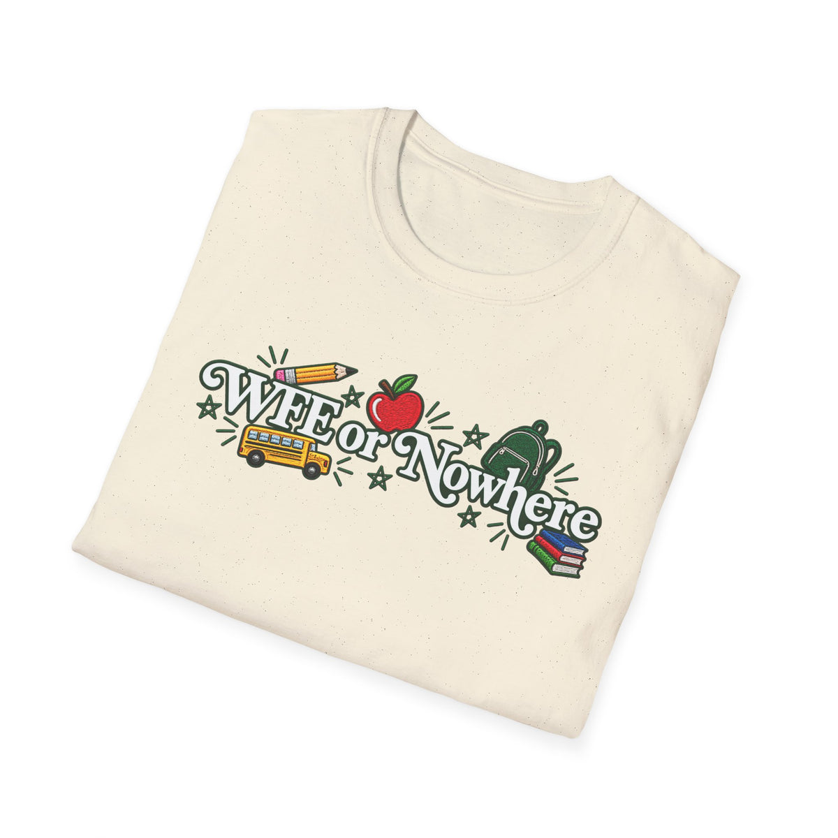 "WFE or Nowhere" - Softstyle T-Shirt