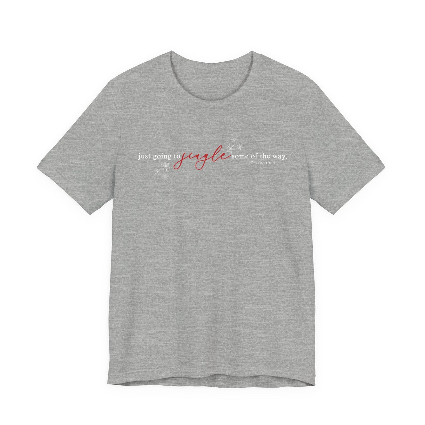 Just going to JINGLE some of the way— Christmas Unisex T‑Shirt
