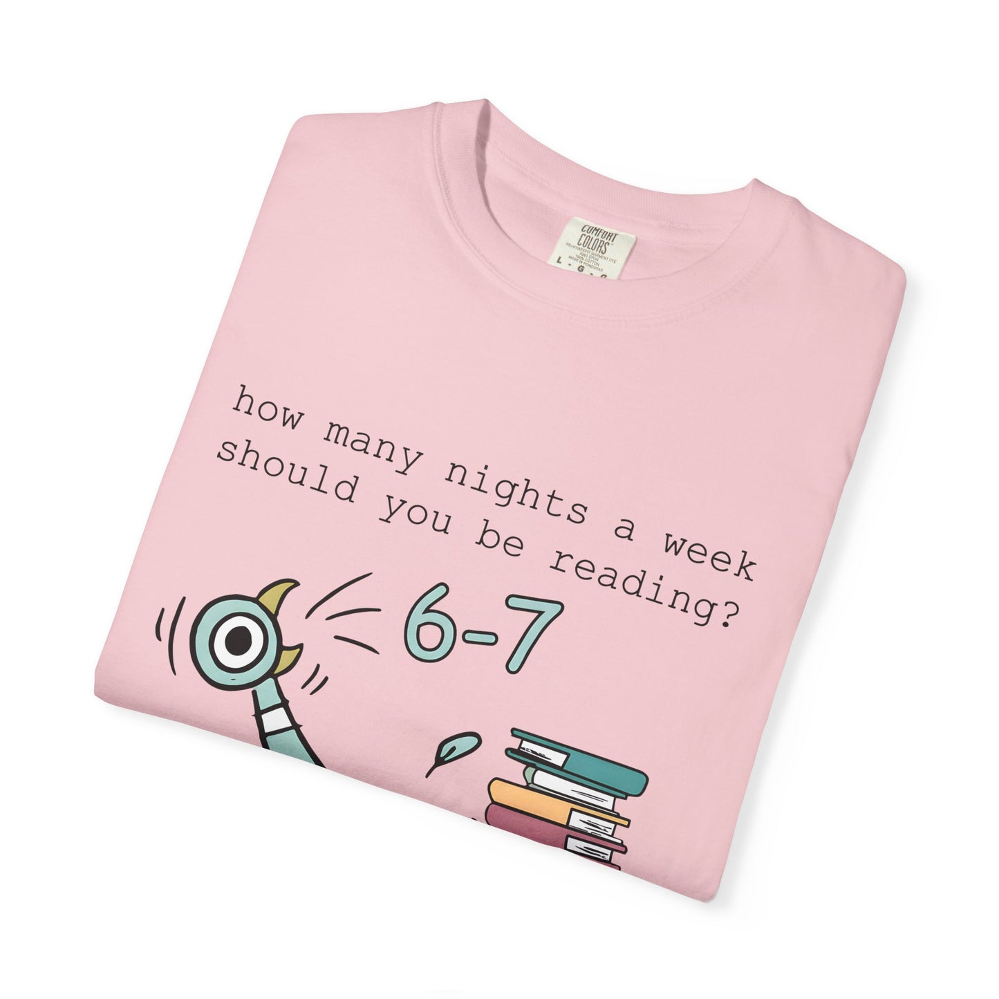 “How many nights a week should you be reading? 6-7” -Teacher Graphic T-Shirt