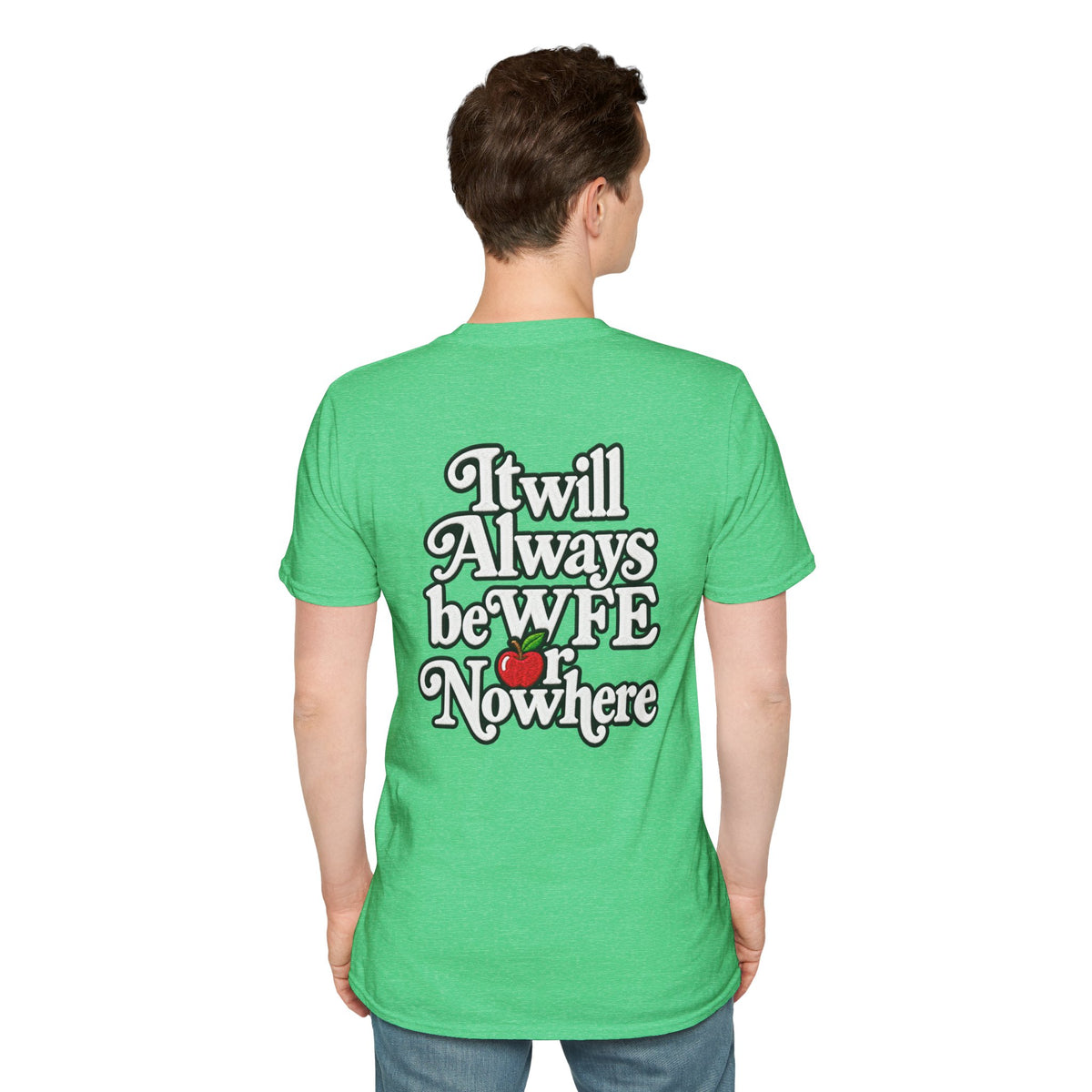 "WFE or Nowhere" - Softstyle T-Shirt