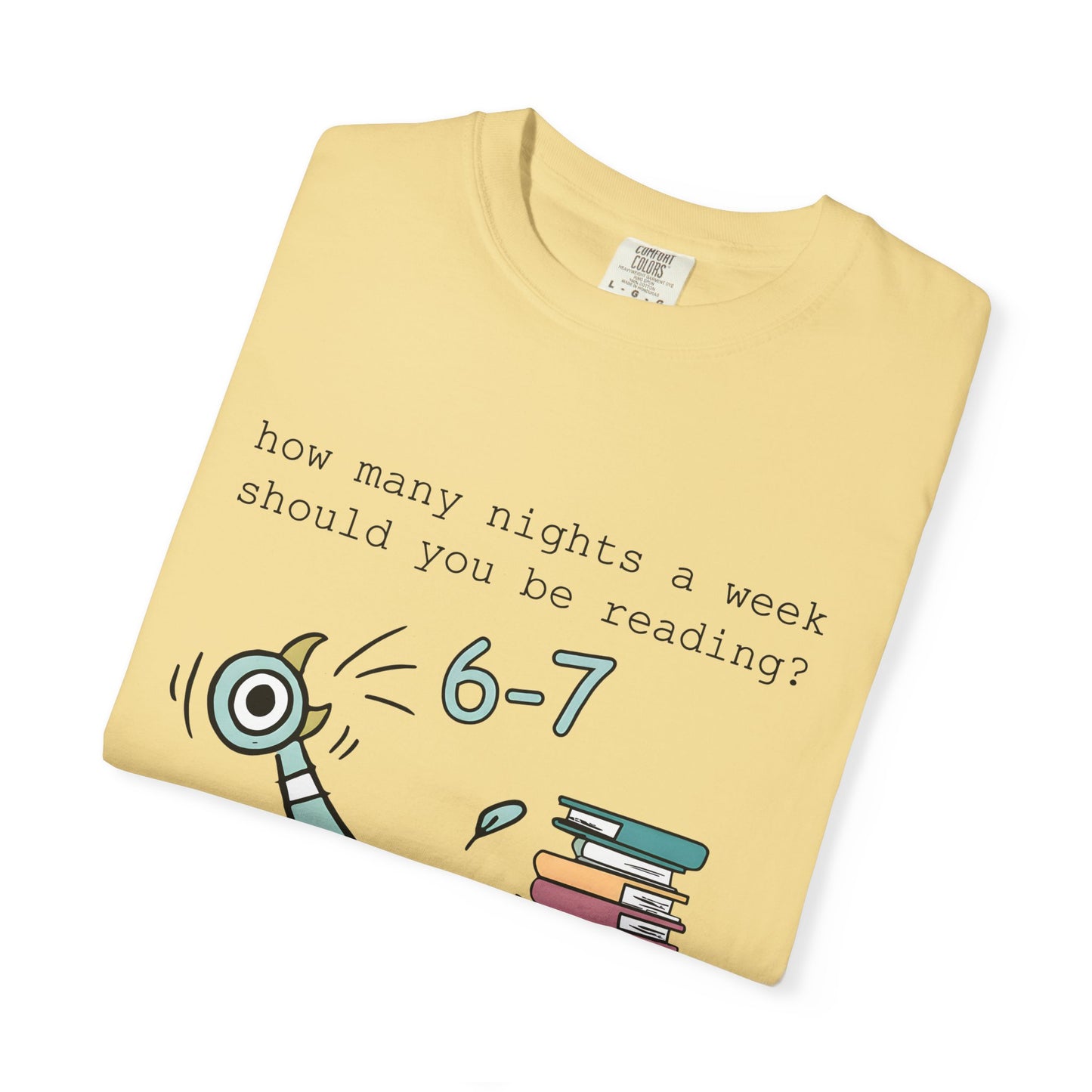 “How many nights a week should you be reading? 6-7” -Teacher Graphic T-Shirt