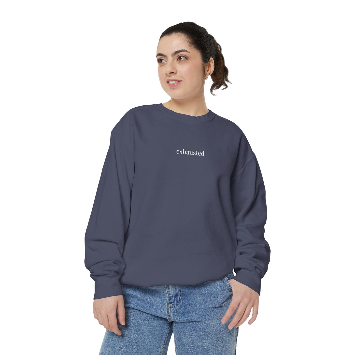 Exhausted- One Word- Garment-Dyed Sweatshirt -Relaxed Fit- Unisex