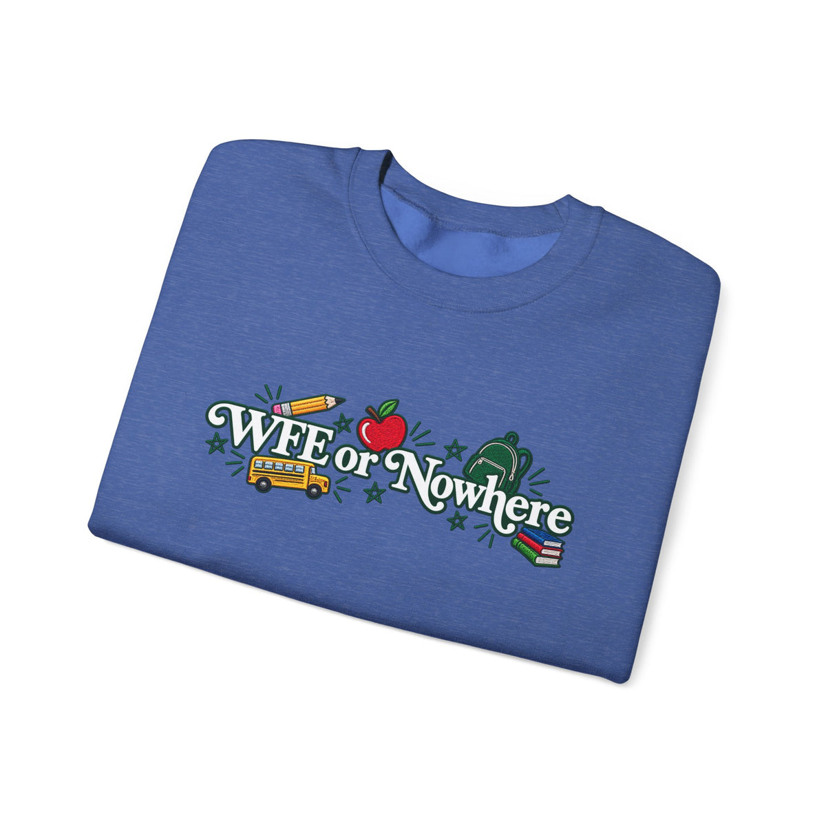 "WFE or Nowhere w/ School Things" Crewneck Sweatshirt