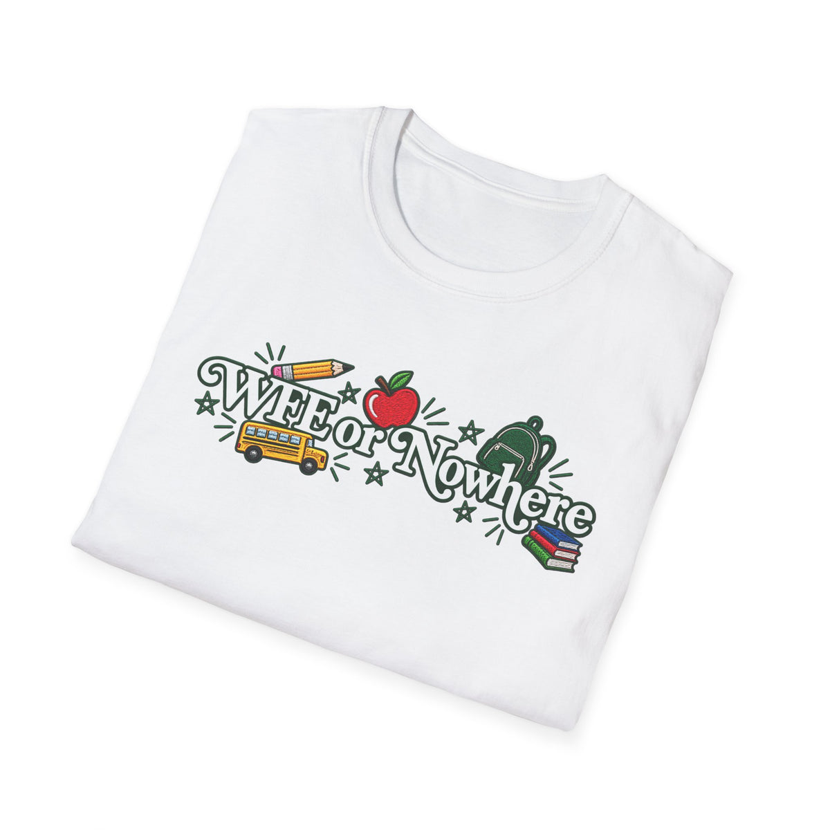 "WFE or Nowhere" - Softstyle T-Shirt