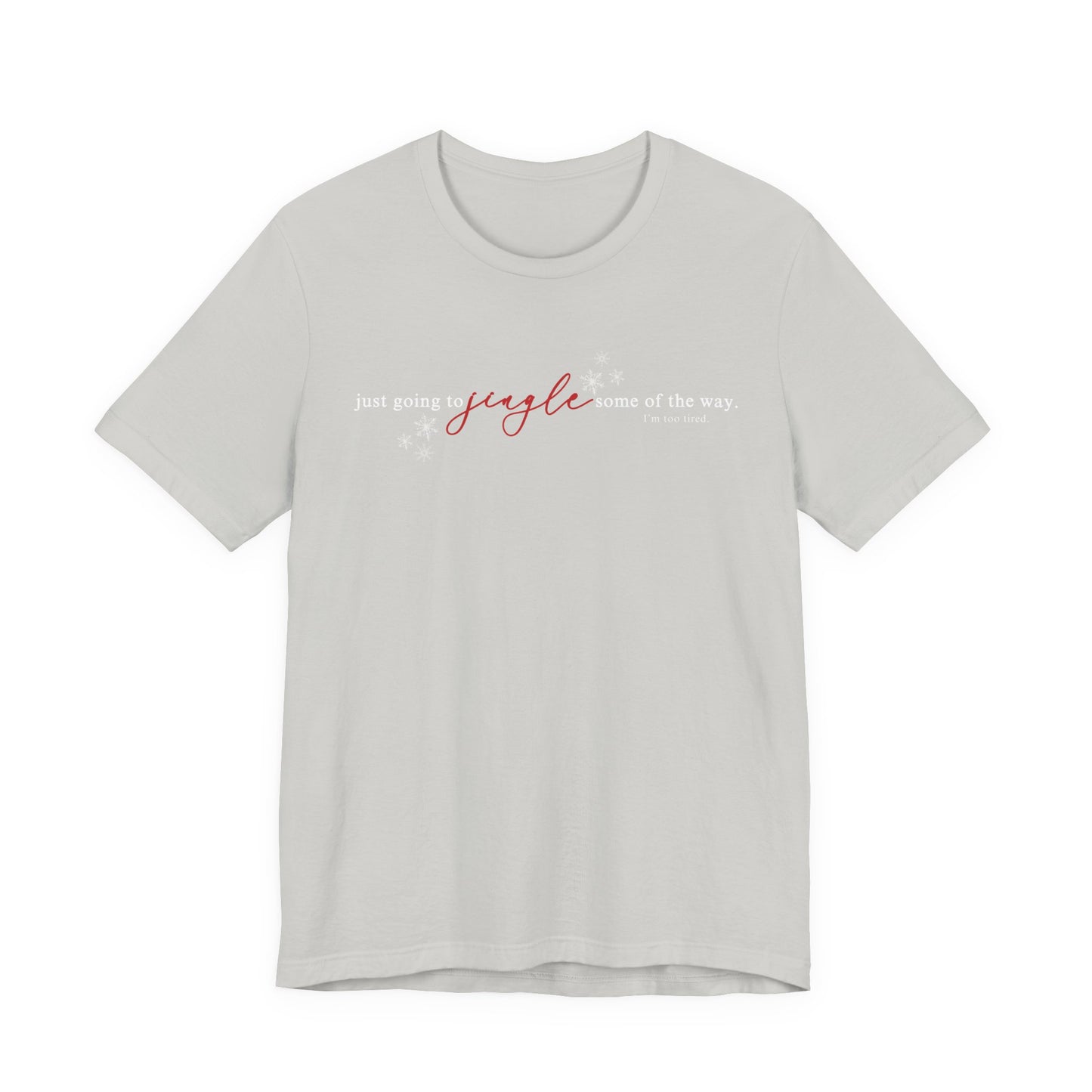 Just going to JINGLE some of the way— Christmas Unisex T‑Shirt