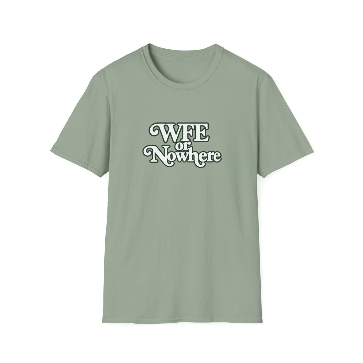 "WFE or Nowhere" -PLAIN- Softstyle T-Shirt