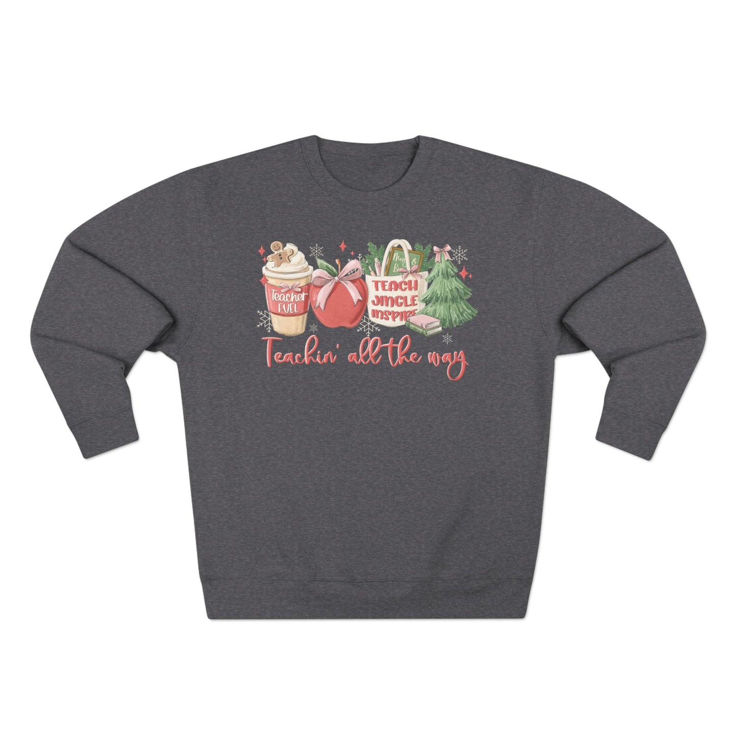 Teachin' all the Way!- Unisex Crewneck Sweatshirt- Christmas
