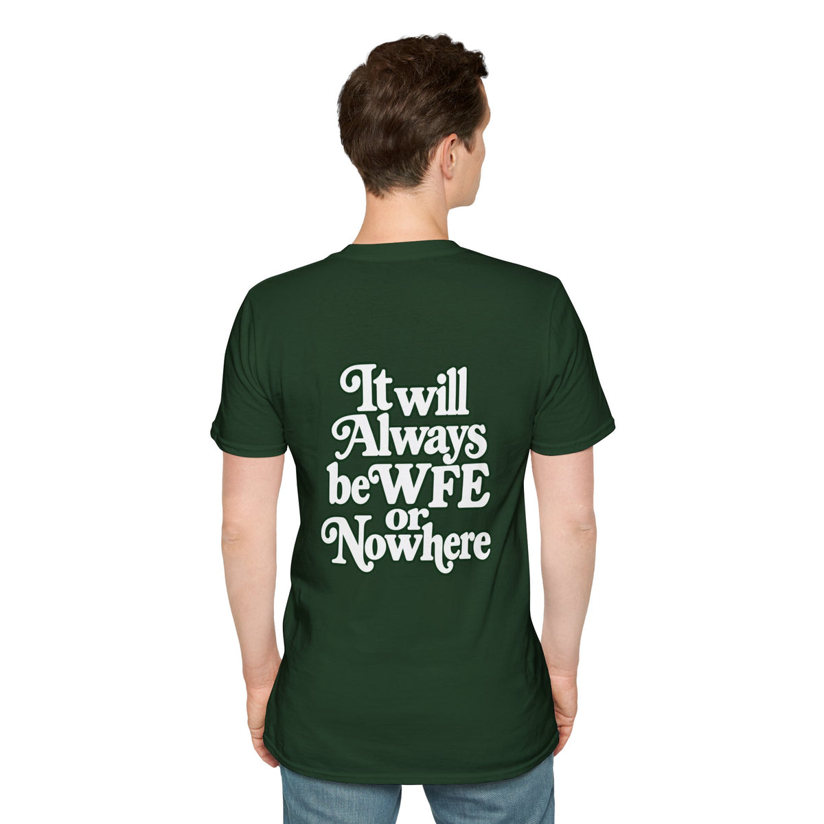"WFE or Nowhere" -PLAIN- Softstyle T-Shirt