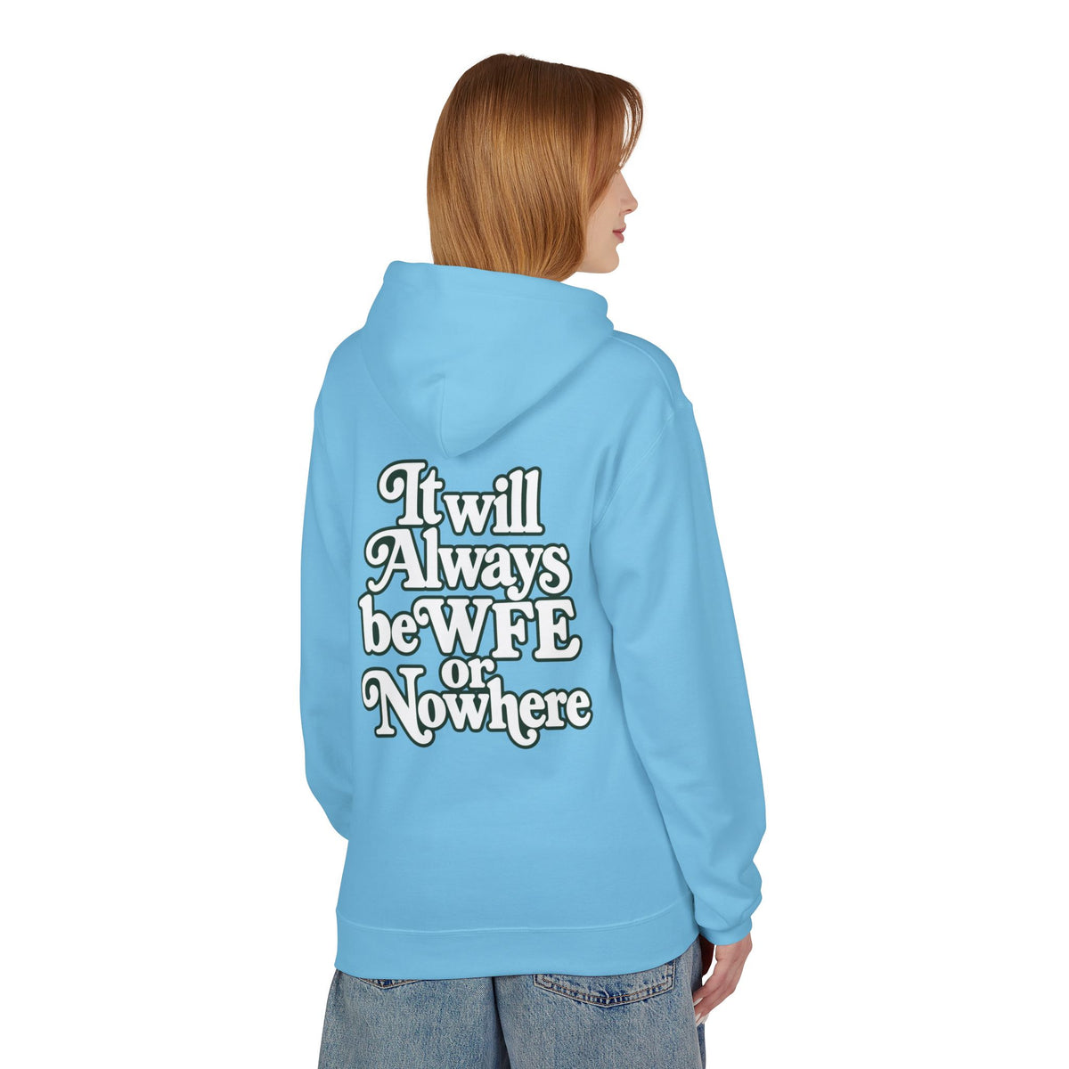 "WFE or Nowhere" PLAIN Hoodie