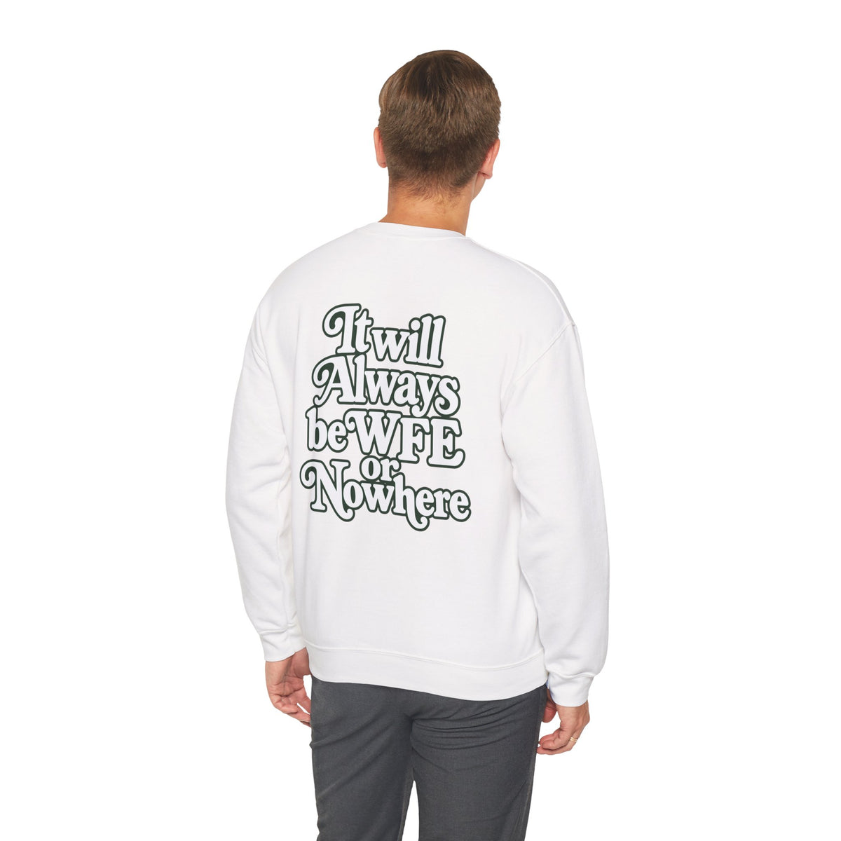"WFE or Nowhere" PLAIN - Crewneck Sweatshirt