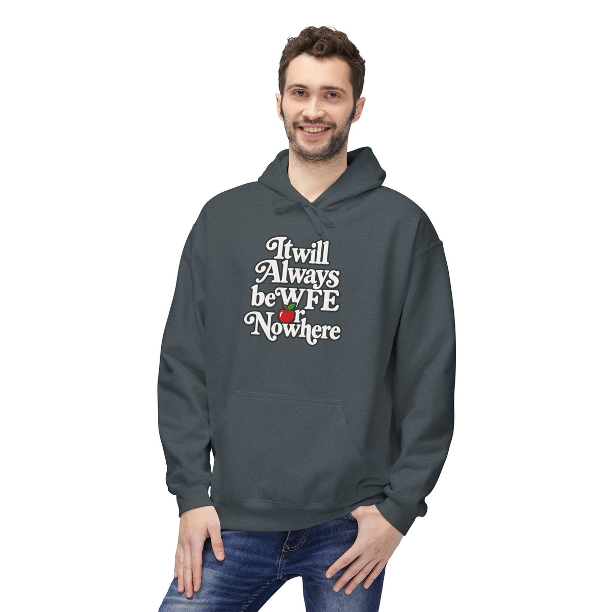 "WFE or Nowhere" w/ apple- Hoodie