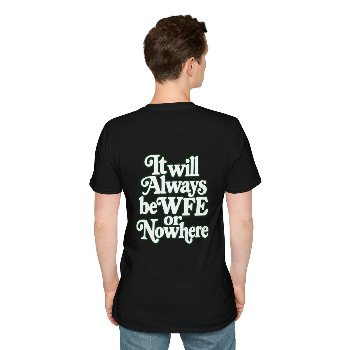 "WFE or Nowhere" -PLAIN- Softstyle T-Shirt