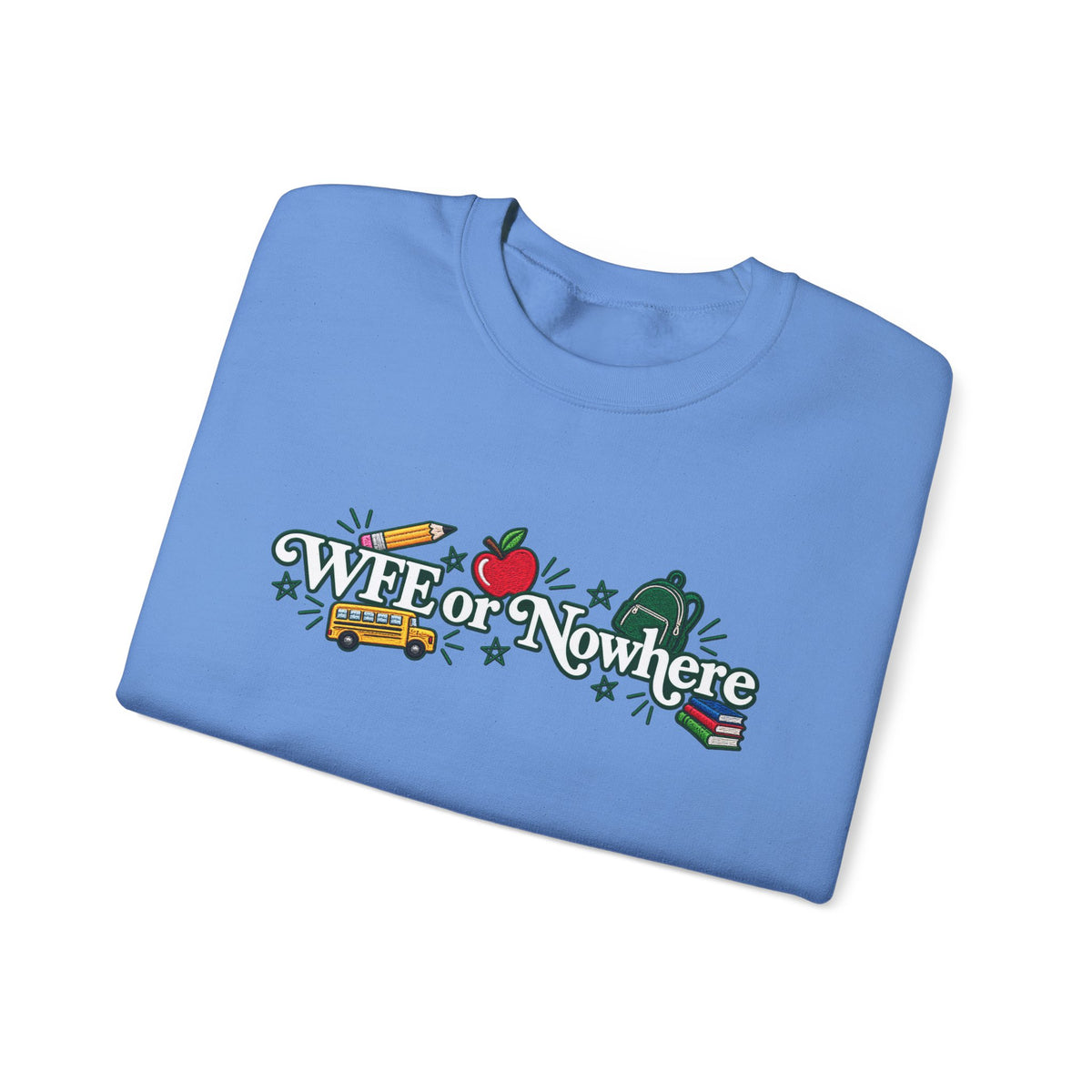 "WFE or Nowhere w/ School Things" Crewneck Sweatshirt