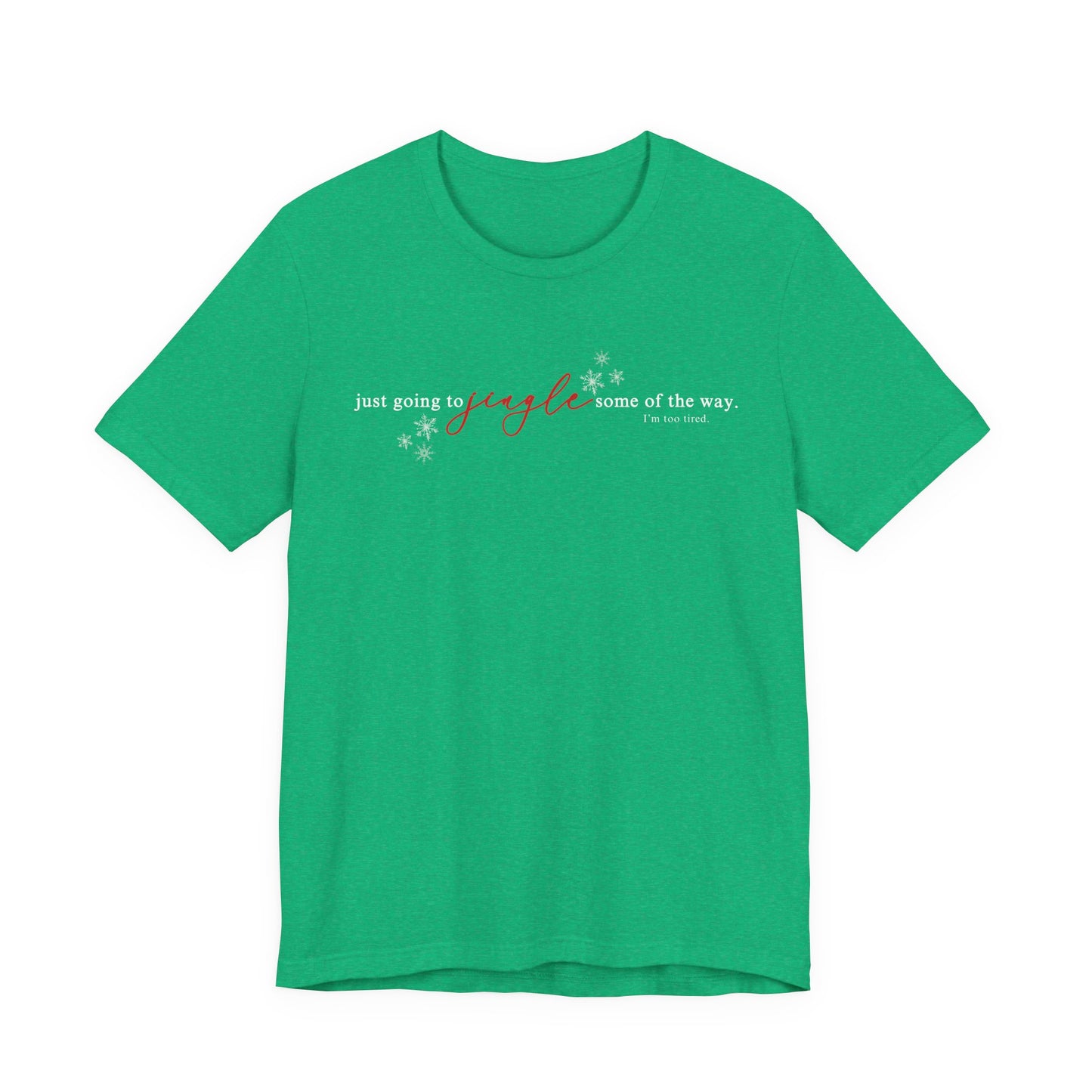 Just going to JINGLE some of the way— Christmas Unisex T‑Shirt