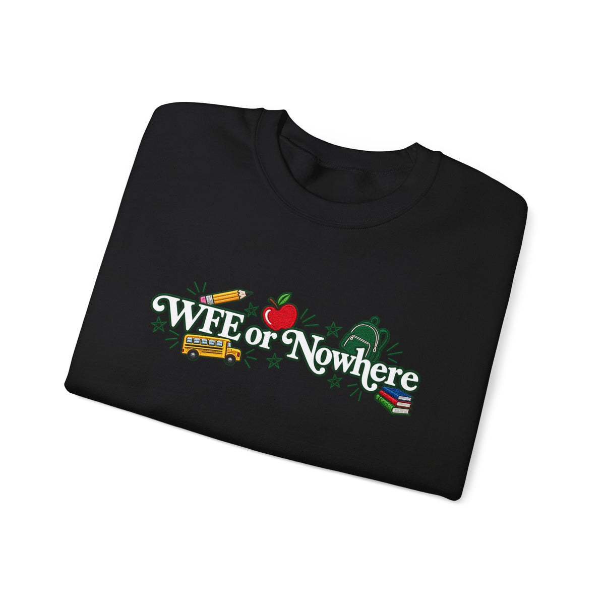 "WFE or Nowhere w/ School Things" Crewneck Sweatshirt
