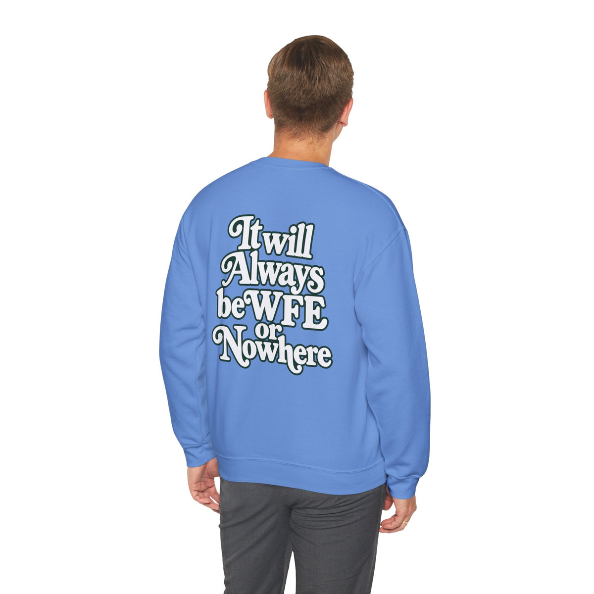 "WFE or Nowhere" PLAIN - Crewneck Sweatshirt