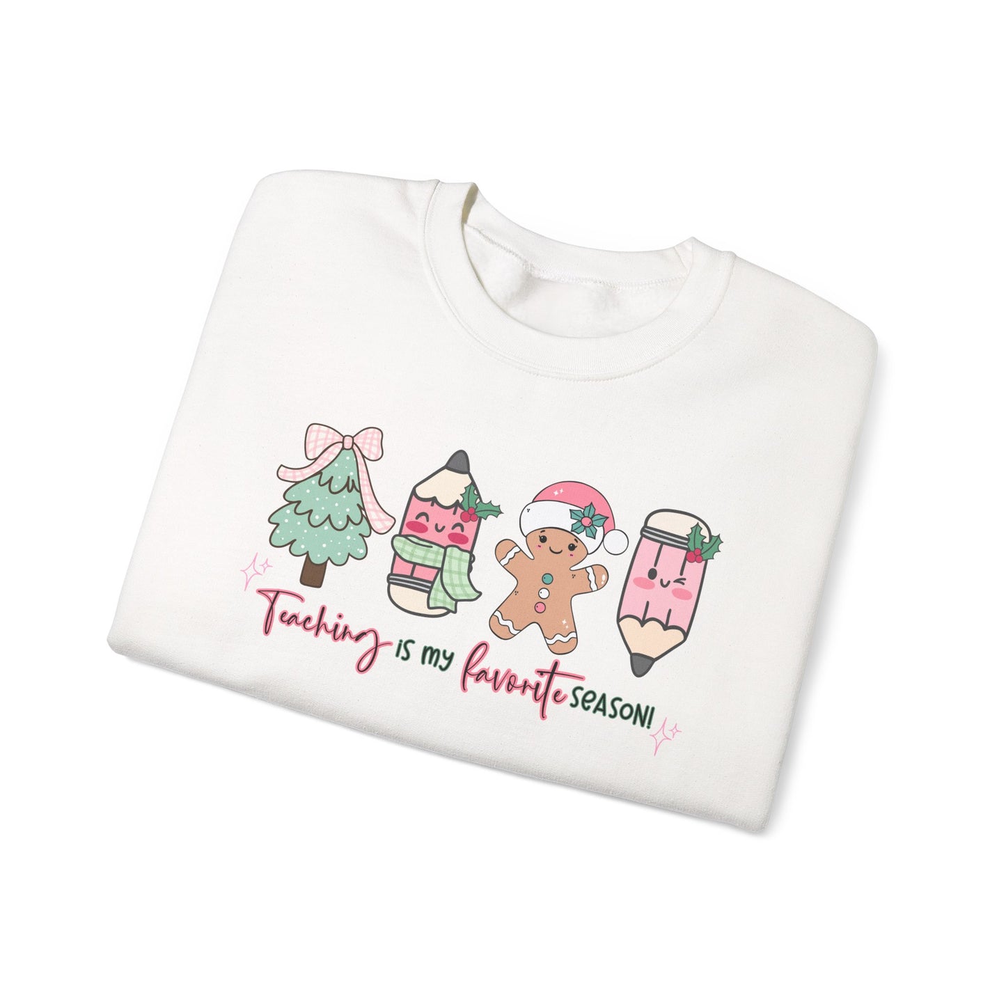 Teaching is my Favorite Season- Christmas Sweatshirt