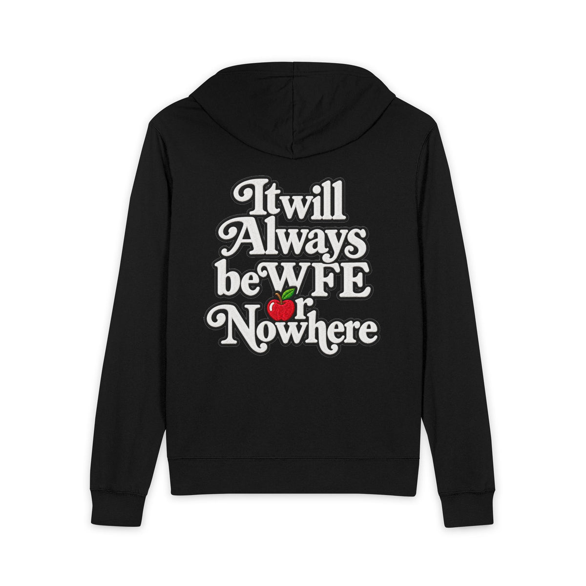 “It Will Always Be WFE Nowhere” --Full‑Zip Light Weight Hoodie